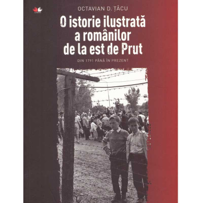 Octavian D. Tacu - O istorie ilustrata a romanilor de la est de Prut - 134764 foto