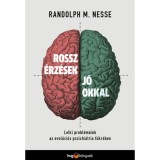 Rossz &eacute;rz&eacute;sek j&oacute; okkal - Lelki probl&eacute;m&aacute;ink az evol&uacute;ci&oacute;s pszichi&aacute;tria t&uuml;kr&eacute;ben - Randolph M. Nesse