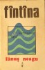 F&acirc;nt&acirc;na - Fanus Neagu - 1974 - Scrisul Rom&acirc;nesc - Roman - 242 pagini - Coperta Brosata - Stare Buna
