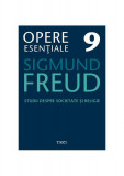 Opere Esenţiale, vol. 9 &ndash; Studii despre societate şi religie - Paperback brosat - Sigmund Freud - Trei