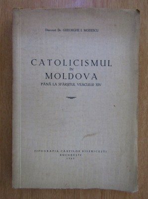 Gheorghe Moisescu - Catolicismul in Moldova (1942) foto
