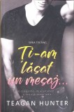 TI-AM LASAT UN MESAJ-TEAGAN HUNTER-355521