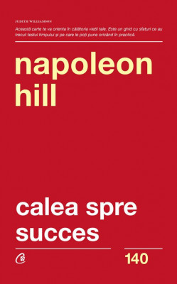 Calea Spre Succes Ed. Ii, Napoleon Hill - Editura Curtea Veche foto