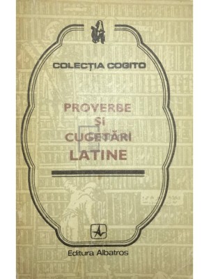 Vasile D. Diaconu - Proverbe si cugetari latine (Editia: 1976) foto