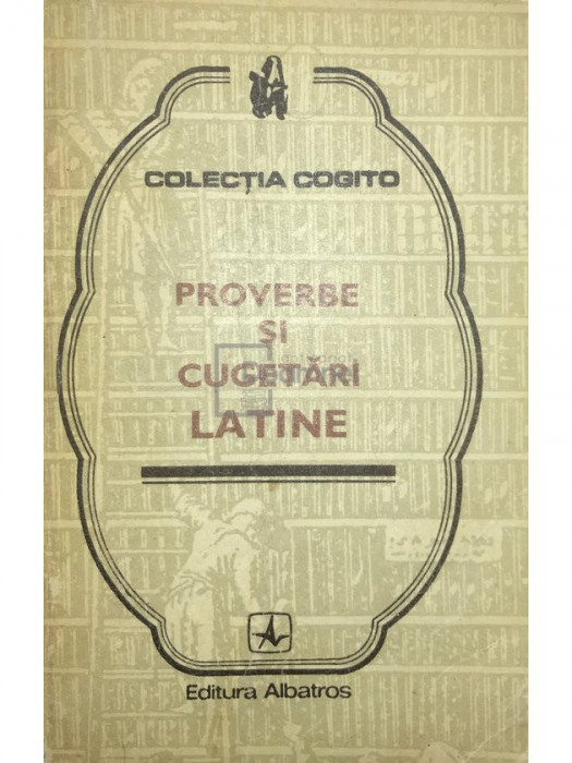 Vasile D. Diaconu - Proverbe și cugetări latine (editia 1976)