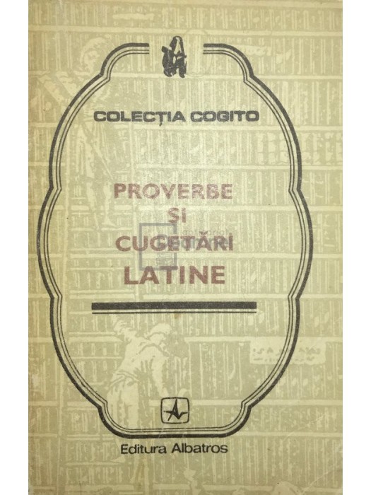 Vasile D. Diaconu - Proverbe si cugetari latine (Editia: 1976)