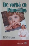 De Vorba cu Pinocchio - Luciana Marinangeli - Roman, Editura ARC, 2000, 230 Pagini, Beletristica