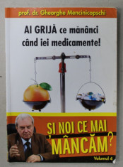 AI GRIJA CE MANANCI CAND IEI MEDICAMENTE ! de GHEORGHE MENCINICOPSCHI , 2011 , PREZINTA URME DE INDOIRE * foto