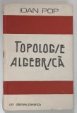 TOPOLOGIE ALGEBRICA de IOAN POP , 1990