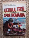 Anatolie Panis - Ultimul tren spre Romania (Romanul Basarabiei) cu autograf