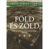 F&ouml;ld &eacute;s z&ouml;ld - N&eacute;pi agr&aacute;rpolitika, nemzetk&ouml;zi k&ouml;rnyezet&uuml;gy 2010-2018 - Vass Kriszti&aacute;n