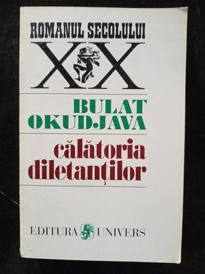 Calatoria diletantilor- Bulat Okudjava foto