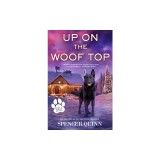Up on the Woof Top: A Chet &amp; Bernie Mystery