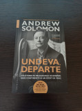 Andrew Solomon - Undeva, departe