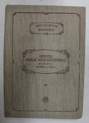 SFANTUL MAXIM MARTURISITORUL - SCRIERI , PARTEA A DOUA traducere de DUMITRU STANILOAE - SERIA PSB NR. 82 , 1990. foto