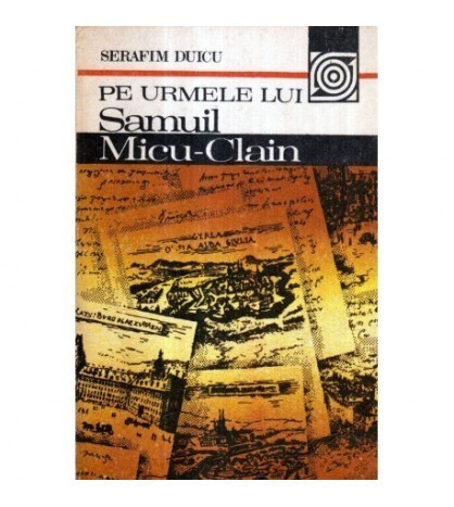 Serafim Duicu - Pe urmele lui Samuil Micu - Clain - 121349