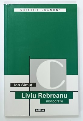 LIVIU REBREANU , MONOGRAFIE de ION SIMUT , ANII &amp;#039;90 foto