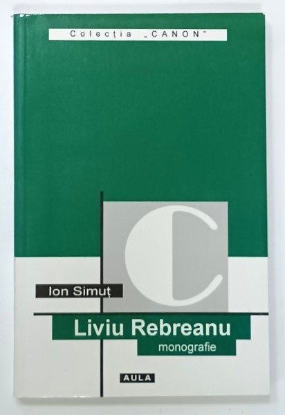 LIVIU REBREANU , MONOGRAFIE de ION SIMUT , ANII &#039;90