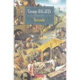 Cumpara ieftin Invoiala - George Balaita, Polirom, 2016, 216 pagini, Literatura Contemporana, Fictiune, Romana, Coperta Brosata
