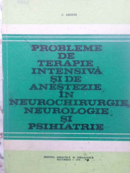 PROBLEME DE TERAPIE INTENSIVA SI DE ANESTEZIE IN NEUROCHIRURGIE NEUROLOGIE SI PSIHIATRIE-C. ARSENI