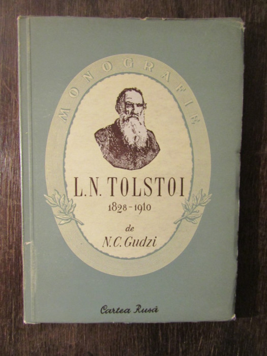 N.C.GUDZI - L.N.TOLSTOI 1828 - 1910 (monografie )