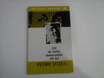 321 DE VORBE MEMORABILE ALE LUI PETRE TUTEA - PETRE TUTEA foto