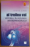 Steve Case - Al treilea val. Viitorul in viziunea antreprenorului (ed. Niculescu / col. Semnal)