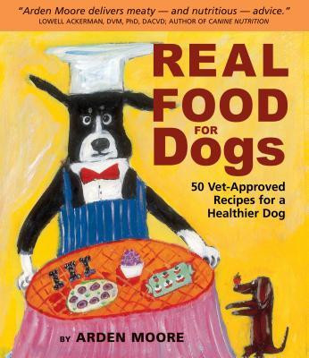 Real Food for Dogs: 50 Vet-Approved Recipes to Please the Canine Gastronome foto
