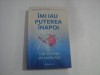 IMI IAU PUTEREA INAPOI - DONALD M. EPSTEIN - CELE 12 ETAPE ALE VINDECARII