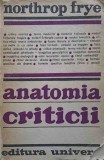 Anatomia Criticii - Northrop Frye, Editura Univers, 1972, Carte Beletristica, Limba Romana