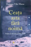 Ceata Asta Fara Noima - Enrique Vila-Matas, Vellant 2023, Endorfiction, Roman, 252 Pagini, Stare Foarte Buna