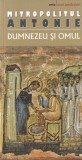 Mitropolitul Antonie Dumnezeu si Omul carte spirituala predici crestine relatie cu Dumnezeu credinta ortodoxa