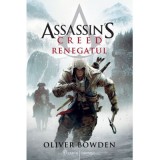 Assassin&#039;s Creed (#5). Renegatul - Oliver Bowden