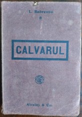 LIVIU REBREANU - CALVARUL (editia princeps, ALCALAY &amp; Co. / 1919)
