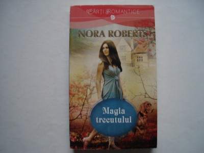 Magia trecutului - Nora Roberts foto