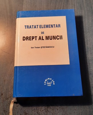 Tratat elementar de drept al muncii Ion Traian Stefanescu foto