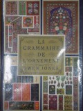 Gramatica ornamentului, La Grammaire de L&#039;Ornament, Owen Jones