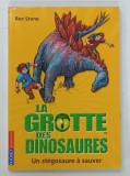 LA GROTTE DES DINOSAURES , UN STEGOSAURE A SAUVER par REX STONE , 2009
