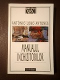 Antonio Lobo Antunes - Manualul inchizitorilor