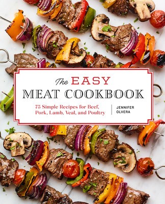 The Easy Meat Cookbook: 75 Simple Recipes for Beef, Pork, Lamb, Veal, and Poultry foto