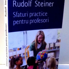 SFATURI PRACTICE PENTRU PROFESORI de RUDOLF STEINER , 2016