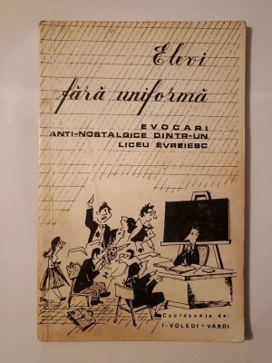 I. Voledi-Vardi (coord.; dedicație) - Elevi fără uniformă: evocări anti-nostalgice dintr-un liceu evreiesc (1977, Tel-Aviv) foto