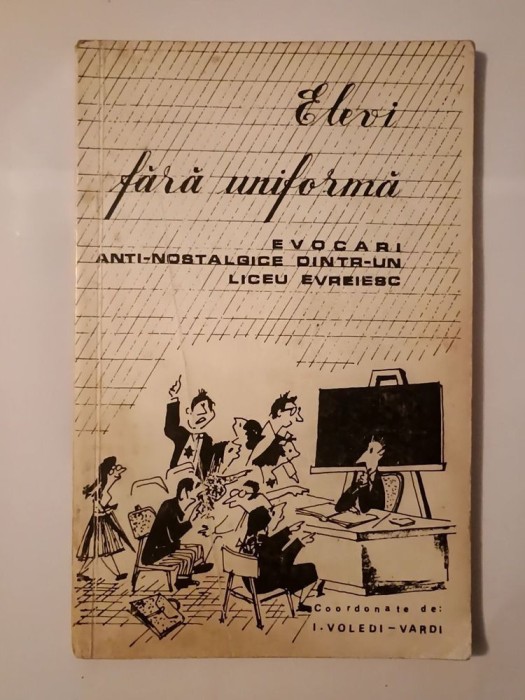 I. Voledi-Vardi (coord.; dedicație) - Elevi fără uniformă: evocări anti-nostalgice dintr-un liceu evreiesc (1977, Tel-Aviv)