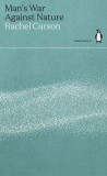 Man&#039;s War Against Nature | Rachel Carson, Penguin Classics