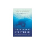 The Happiness Hypothesis: Finding Modern Truth in Ancient Wisdom