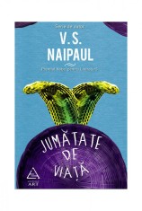 Jumătate de viaţă - V.S. Naipaul