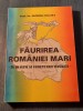Faurirea Romaniei Mari in imagini si comentarii istorice Dumitru Balaet autograf