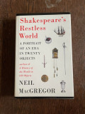Neil MacGregor Shakespeare s Restless World. A portrait of an era in twenty Objects