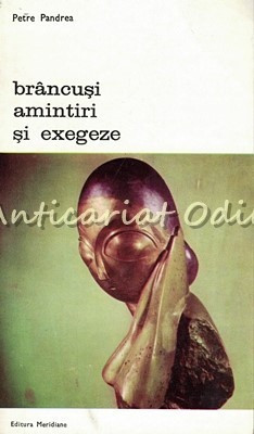 Brancusi. Amintiri Si Exegeze - Petre Pandrea foto