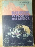 Robinsoni pe Planeta Oceanelor - I.M. Stefan, Radu Nor - Editura Tineretului 1958 - SF Cutezatorii - Carte Beletristica Romana
